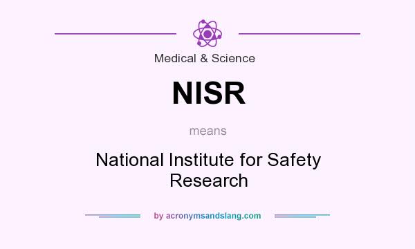 What does NISR mean? It stands for National Institute for Safety Research