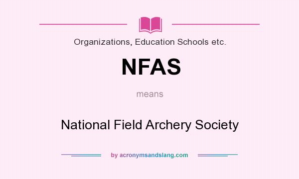 What does NFAS mean? It stands for National Field Archery Society
