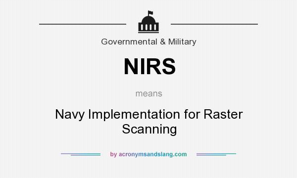 What does NIRS mean? It stands for Navy Implementation for Raster Scanning