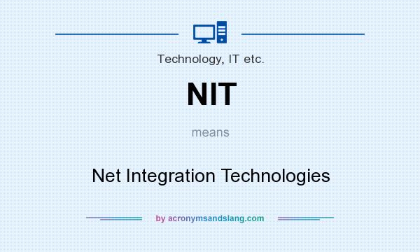 What does NIT mean? It stands for Net Integration Technologies