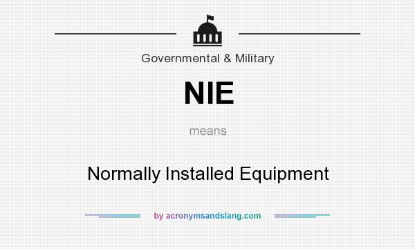What does NIE mean? It stands for Normally Installed Equipment