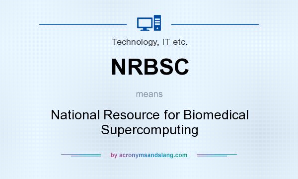 What does NRBSC mean? It stands for National Resource for Biomedical Supercomputing