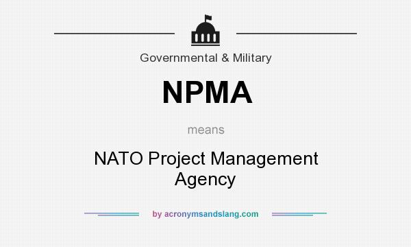 What does NPMA mean? It stands for NATO Project Management Agency