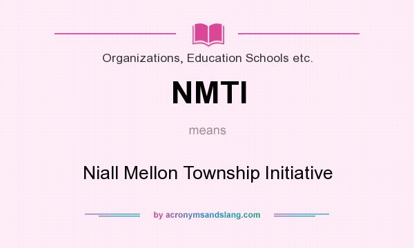 What does NMTI mean? It stands for Niall Mellon Township Initiative