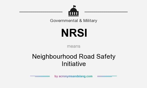 What does NRSI mean? It stands for Neighbourhood Road Safety Initiative