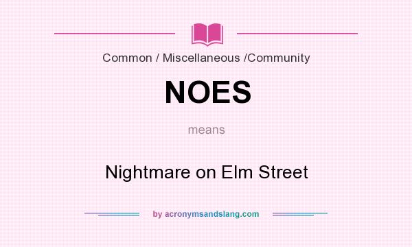 What does NOES mean? It stands for Nightmare on Elm Street