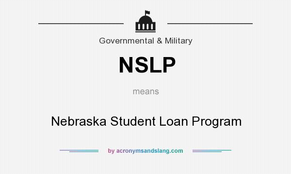 What does NSLP mean? It stands for Nebraska Student Loan Program