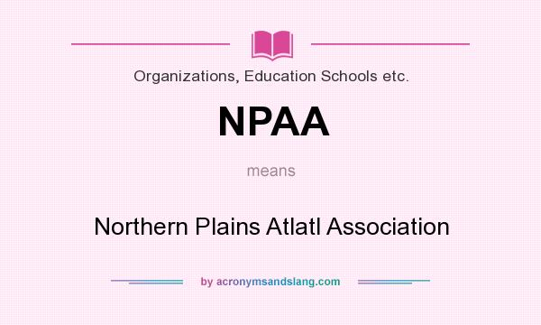 What does NPAA mean? It stands for Northern Plains Atlatl Association
