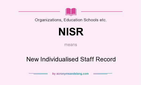 What does NISR mean? It stands for New Individualised Staff Record
