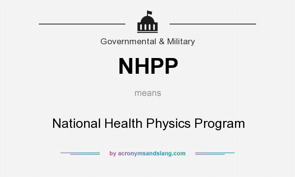 What does NHPP mean? It stands for National Health Physics Program