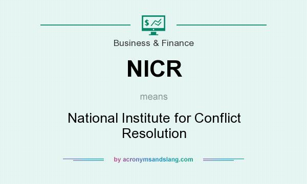 What does NICR mean? It stands for National Institute for Conflict Resolution