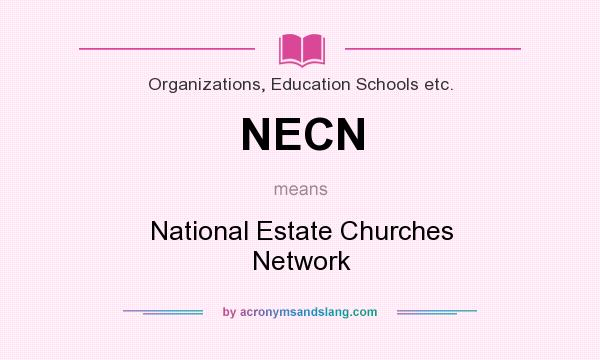 What does NECN mean? It stands for National Estate Churches Network