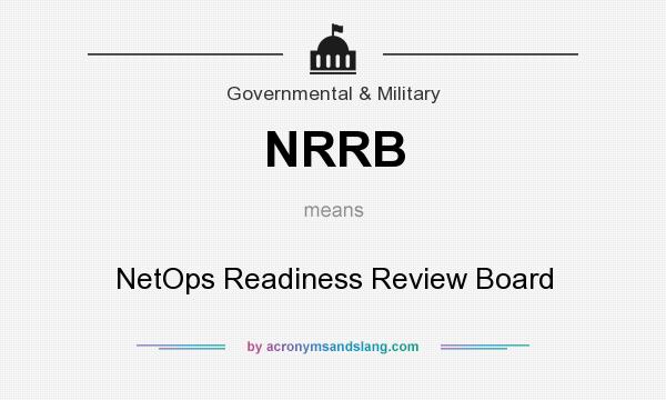 What does NRRB mean? It stands for NetOps Readiness Review Board