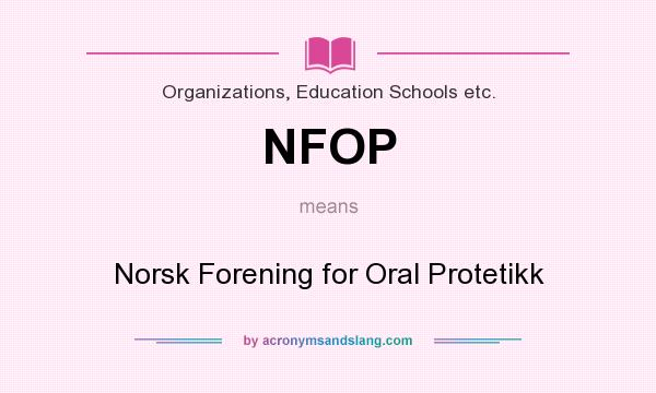 What does NFOP mean? It stands for Norsk Forening for Oral Protetikk