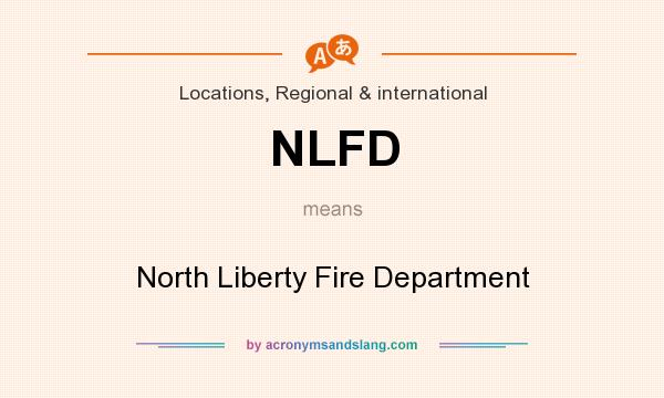 What does NLFD mean? It stands for North Liberty Fire Department