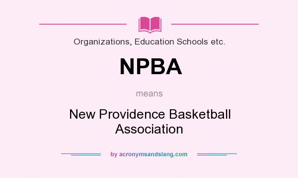 What does NPBA mean? It stands for New Providence Basketball Association