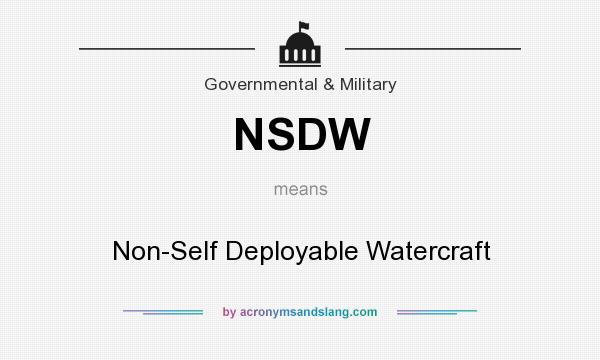 What does NSDW mean? It stands for Non-Self Deployable Watercraft