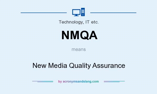 What does NMQA mean? It stands for New Media Quality Assurance