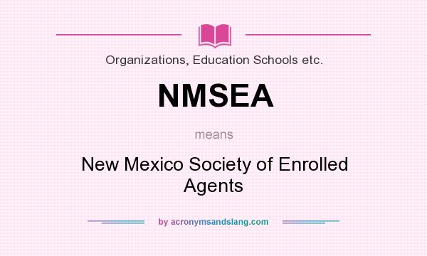What does NMSEA mean? It stands for New Mexico Society of Enrolled Agents