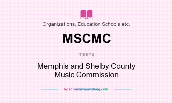 What does MSCMC mean? It stands for Memphis and Shelby County Music Commission