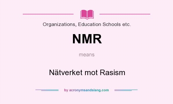 What does NMR mean? It stands for Nätverket mot Rasism