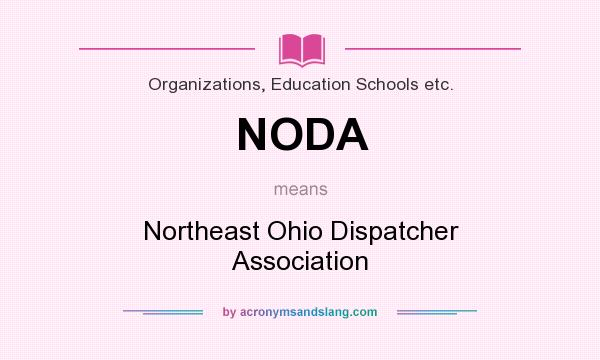 What does NODA mean? It stands for Northeast Ohio Dispatcher Association