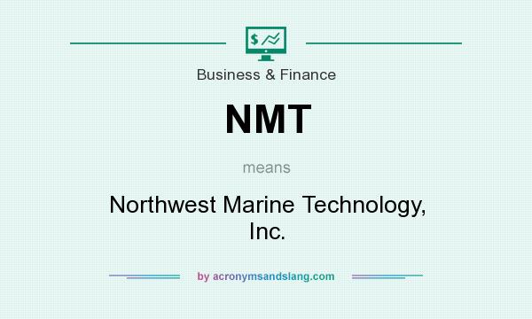 What does NMT mean? It stands for Northwest Marine Technology, Inc.