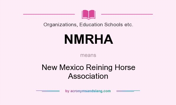 What does NMRHA mean? It stands for New Mexico Reining Horse Association