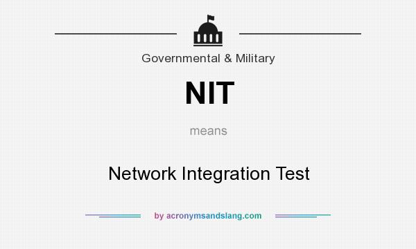 What does NIT mean? It stands for Network Integration Test