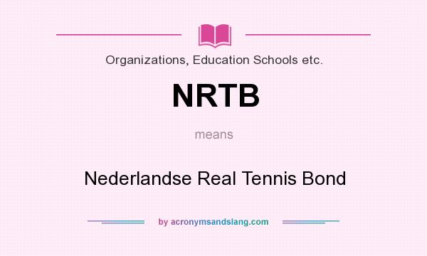 What does NRTB mean? It stands for Nederlandse Real Tennis Bond