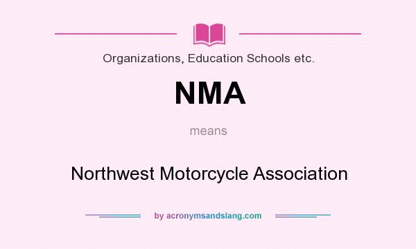 What does NMA mean? It stands for Northwest Motorcycle Association