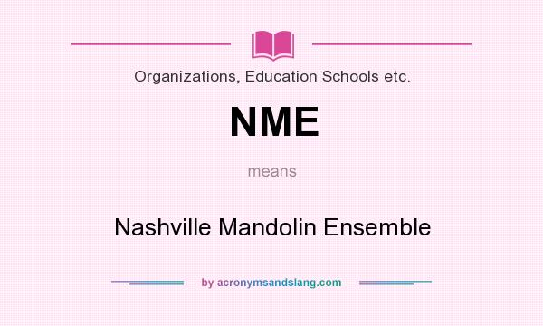 What does NME mean? It stands for Nashville Mandolin Ensemble