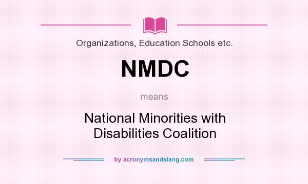 What does NMDC mean? It stands for National Minorities with Disabilities Coalition
