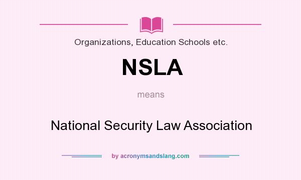 What does NSLA mean? It stands for National Security Law Association