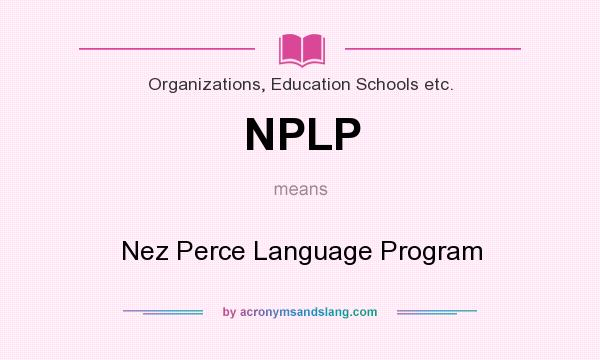 What does NPLP mean? It stands for Nez Perce Language Program