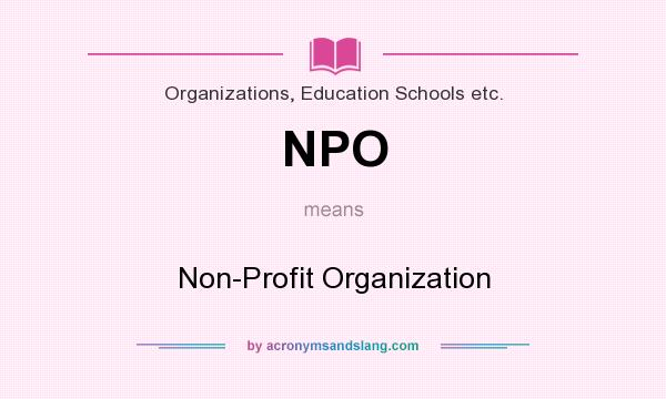 What does NPO mean? It stands for Non-Profit Organization