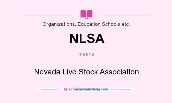 What does NLSA mean? It stands for Nevada Live Stock Association