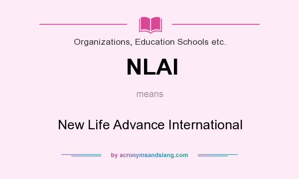 What does NLAI mean? It stands for New Life Advance International