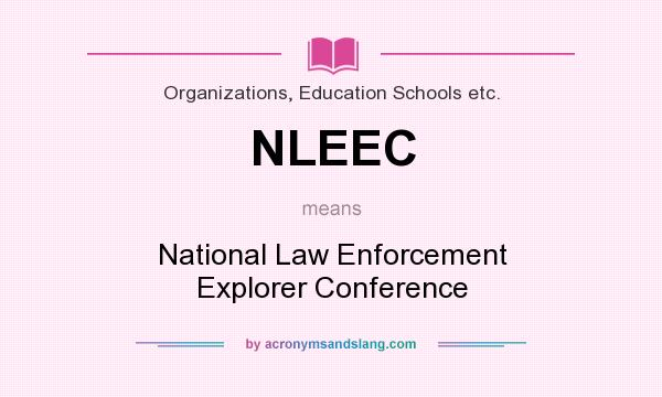 What does NLEEC mean? It stands for National Law Enforcement Explorer Conference