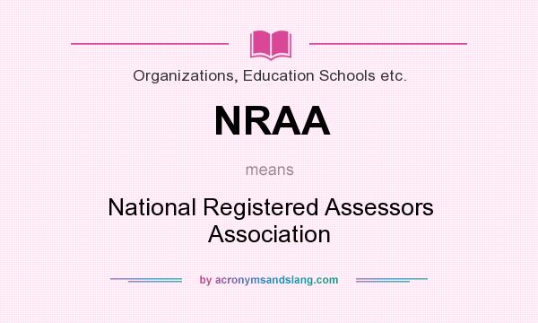 What does NRAA mean? It stands for National Registered Assessors Association