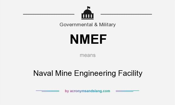 What does NMEF mean? It stands for Naval Mine Engineering Facility