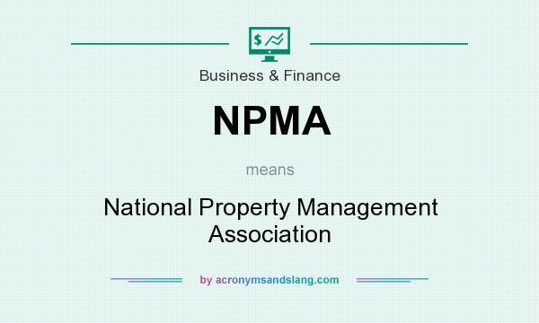 What does NPMA mean? It stands for National Property Management Association