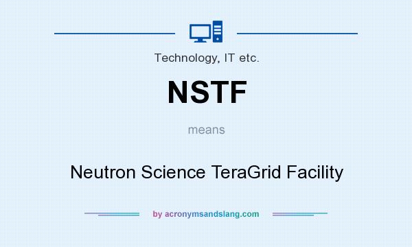 What does NSTF mean? It stands for Neutron Science TeraGrid Facility