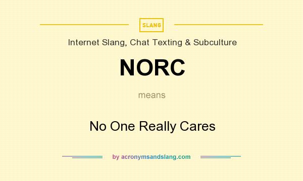 What does NORC mean? It stands for No One Really Cares