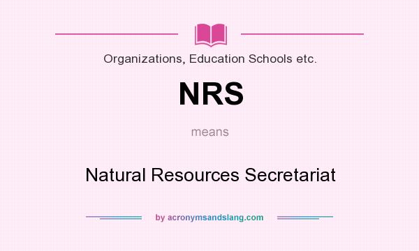 What does NRS mean? It stands for Natural Resources Secretariat