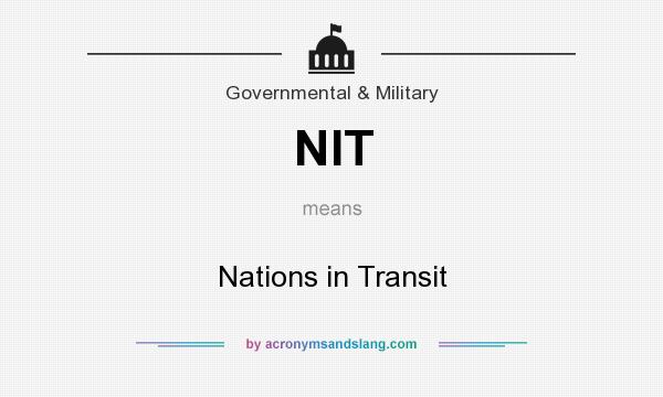 What does NIT mean? It stands for Nations in Transit