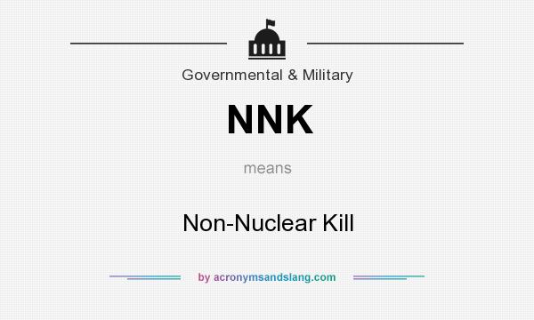 What does NNK mean? It stands for Non-Nuclear Kill
