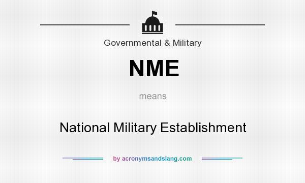 What does NME mean? It stands for National Military Establishment