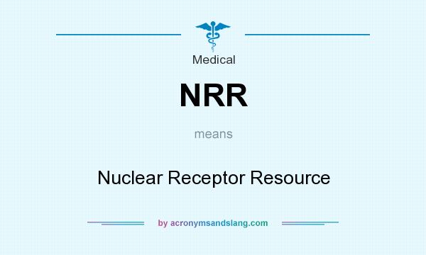 What does NRR mean? It stands for Nuclear Receptor Resource