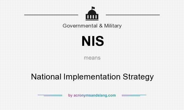What does NIS mean? It stands for National Implementation Strategy